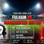 Nhận định trận đấu Fulham vs MU lúc 22h30 ngày 20/09 vòng 5 Ngoại hạng Anh.