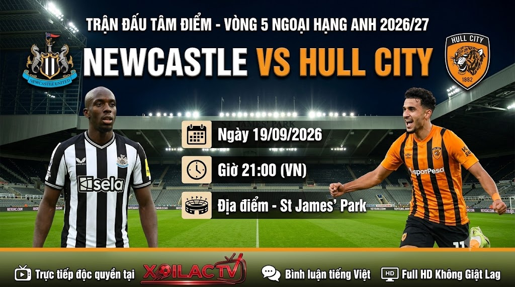 Nhận định bóng đá Newcastle vs Hull City vòng 5 Ngoại hạng Anh 2026/27 tại Xoilac TV.