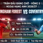 Nhận định bóng đá Nottingham vs Coventry vòng 5 Ngoại hạng Anh 2026/27 tại Xoilac TV.
